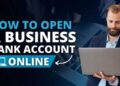 How to Open a Business Bank Account Online in 5 Steps
